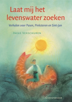 Laat mij het Levenswater zoeken